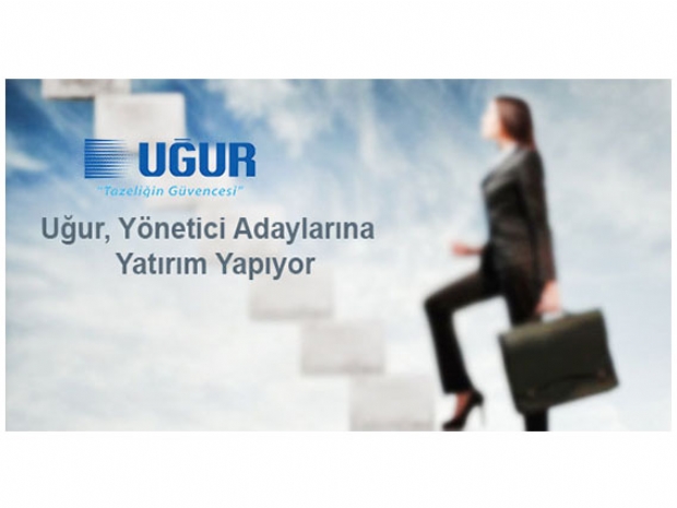 Uğur, yönetici adaylarına yatırım yapıyor